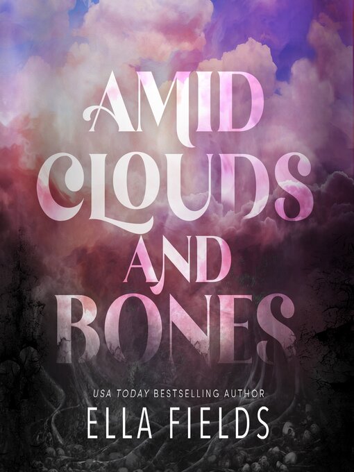 Title details for Amid Clouds and Bones by Ella Fields - Wait list